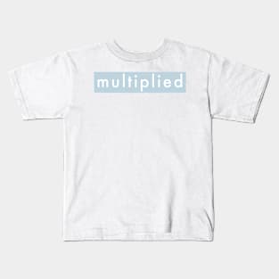 Multiplied Kids T-Shirt